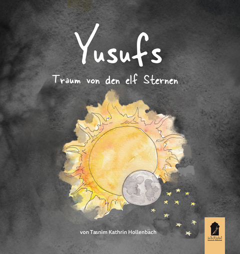 Yusufs Traum von den elf Sternen - Tasnim Kathrin Hollenbach