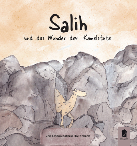 Salih und das Wunder der Kamelstute - Tasnim Kathrin Hollenbach