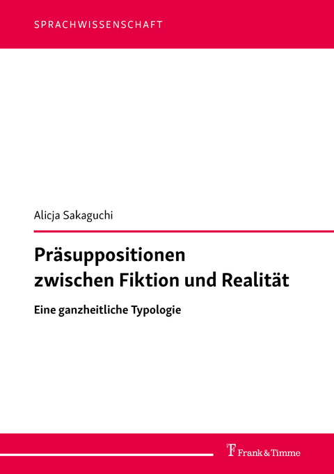 Pr&auml;suppositionen zwischen Fiktion und Realit&auml;t - Alicja Sakaguchi