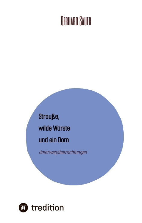 Strau&szlig;e, wilde W&uuml;rste und ein Dom - Gerhard Sauer