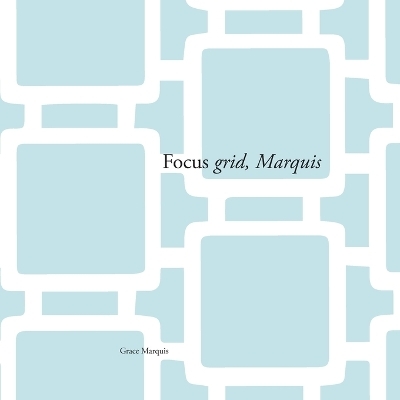 Focus Grid, Marquis - Grace Marquis