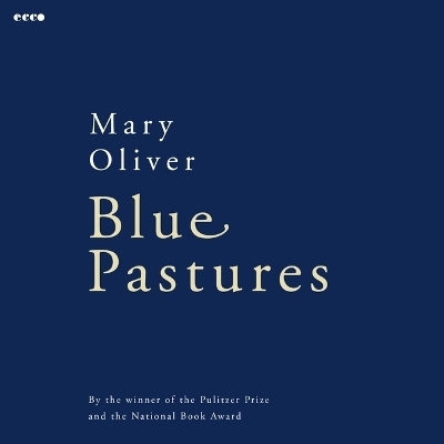Blue Pastures - Mary Oliver