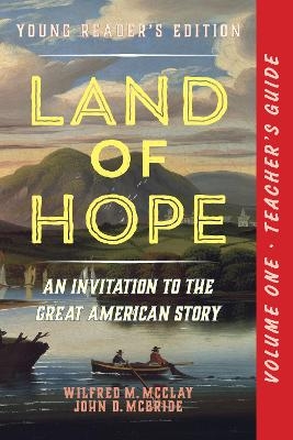 A Teacher's Guide to Land of Hope - Wilfred M. McClay, John D. McBride