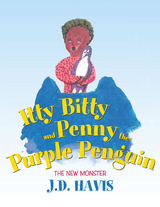 Itty Bitty and Penny the Purple Penguin - J.D. Havis