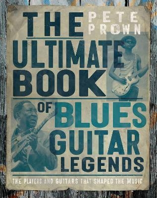 The Ultimate Book of Blues Guitar Legends - Pete Prown