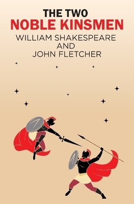 The Two Noble Kinsmen - William Shakespeare, John Fletcher
