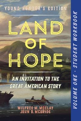 A Student Workbook for Land of Hope - Wilfred M. McClay, John D. McBride