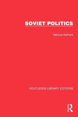 Routledge Library Editions: Soviet Politics