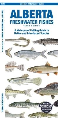 Alberta Freshwater Fishes, 3rd Ed - Matthew Morris, Sean Rogers