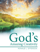 God&rsquo;S Amazing Creativity -  Ronald L. Epperson