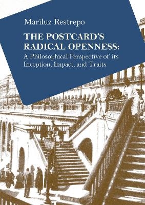 The Postcard s Radical Openness - Mariluz Restrepo