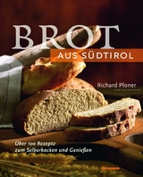 Brot aus S&uuml;dtirol - Richard Ploner
