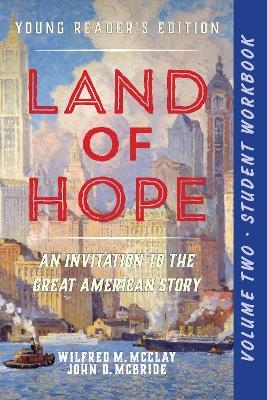 A Student Workbook for Land of Hope - Wilfred M. McClay, John D. McBride