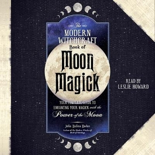 The Modern Witchcraft Book of Moon Magick