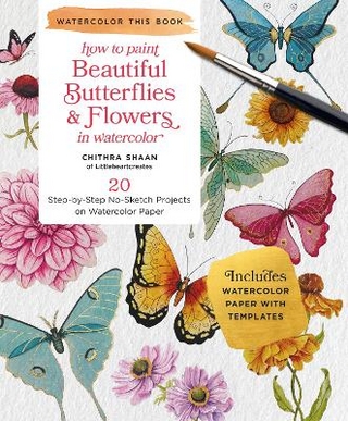 How to Paint Beautiful Butterflies and Flowers in Watercolor