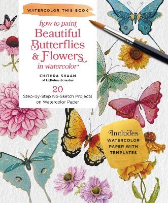 How to Paint Beautiful Butterflies and Flowers in Watercolor - Chithra Shaan