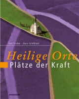 Heilige Orte - Karl Gruber, Hans Grie&szlig;mair