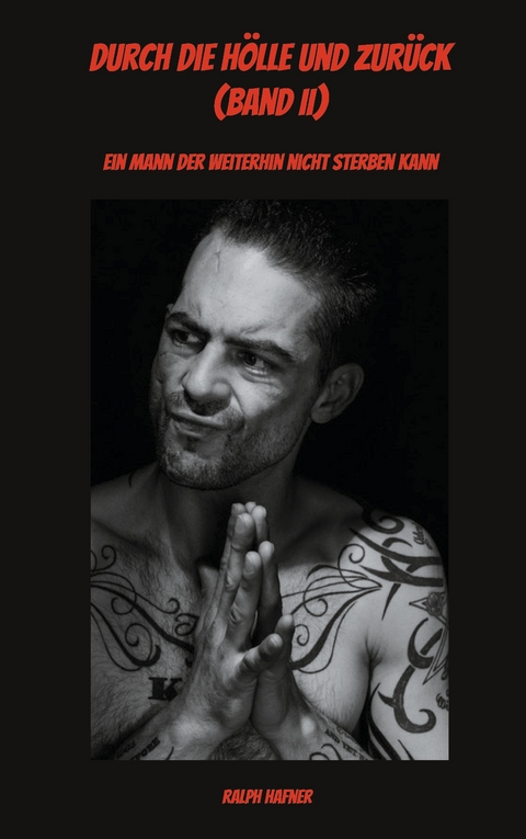 Durch die H&ouml;lle und zur&uuml;ck (Band II) - Ralph Hafner