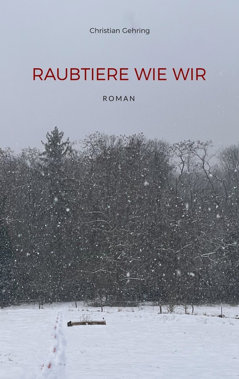 Raubtiere wie wir - Christian Gehring