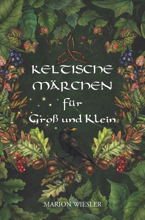 Keltische M&auml;rchen f&uuml;r Gro&szlig; und Klein - Marion Wiesler