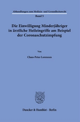 Die Einwilligung Minderj&auml;hriger in &auml;rztliche Heileingriffe am Beispiel der Coronaschutzimpfung. - Claus-Peter Lorenzen