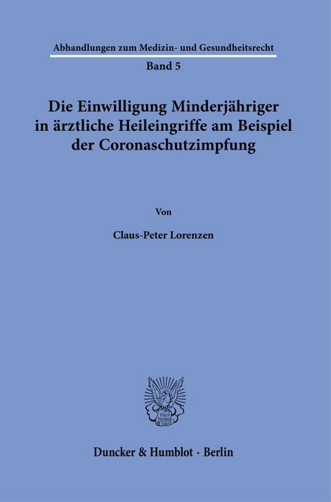 Die Einwilligung Minderj&auml;hriger in &auml;rztliche Heileingriffe am Beispiel der Coronaschutzimpfung. - Claus-Peter Lorenzen