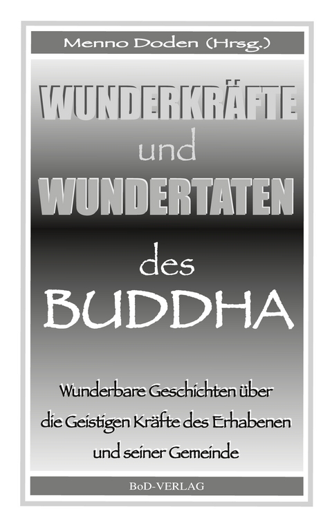 Wunderkr&auml;fte und Wundertaten des Buddha - 