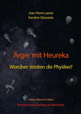 Edition Mensch & Natur im Khampa Verlag / Ärger mit Heureka. Worüber streiten die Physiker?
