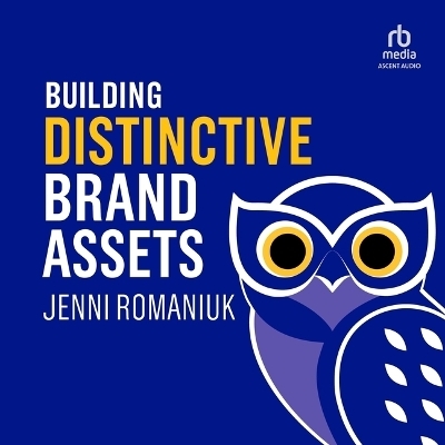 Building Distinctive Brand Assets - Jenni Romaniuk