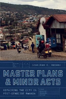 Master Plans and Minor Acts - Shakirah E. Hudani