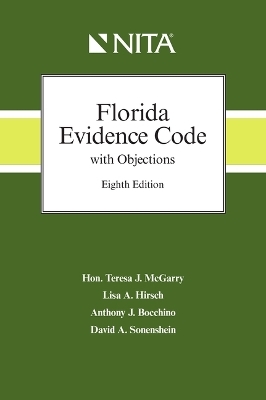 Florida Evidence Code with Objections - Teresa McGarry, Lisa A Hirsch, Anthony J Bocchino, David A Sonenshein