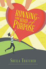 Running Your Road of Purpose - Sheila Thatcher