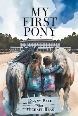 My First Pony - Danny Pate, Michael Beas