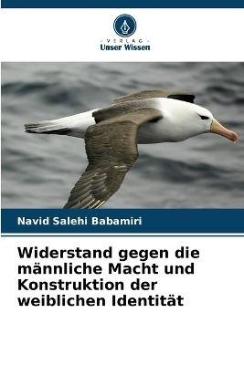 Widerstand gegen die männliche Macht und Konstruktion der weiblichen Identität