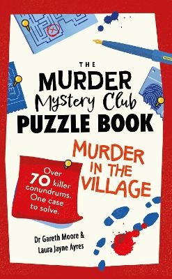 The Murder Mystery Club Puzzle Book: Murder in the Village - Dr Gareth Moore, Laura Jayne Ayres