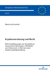 Kryokonservierung und Recht - Markus Schmechel