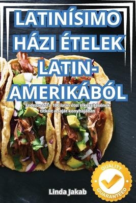 Latin&iacute;simo H&aacute;zi &Eacute;telek Latin-Amerik&aacute;b&oacute;l -  Linda Jakab
