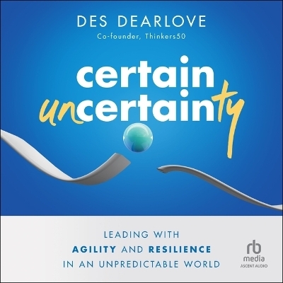 Certain Uncertainty - Des Dearlove