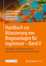 Handbuch zur Bilanzierung von Biogasanlagen für Ingenieure - Band II - Gerhard Langhans, Frank Scholwin, Michael Nelles, Sören Weinrich