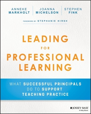 Leading for Professional Learning - Anneke Markholt, Joanna Michelson, Stephen Fink