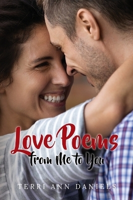 Love Poems from Me to You - Terri Ann Daniels