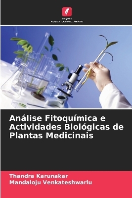 An&aacute;lise Fitoqu&iacute;mica e Actividades Biol&oacute;gicas de Plantas Medicinais - Thandra Karunakar, Mandaloju Venkateshwarlu