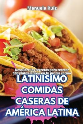 Latin&iacute;simo Comidas Caseras de Am&eacute;rica Latina -  Manuela Ruiz