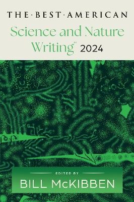 The Best American Science and Nature Writing 2024 - Bill McKibben, Jaime Green