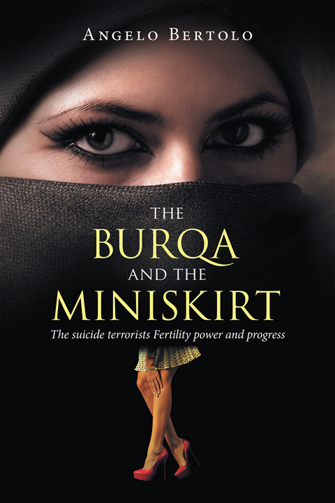 The Burqa and the Miniskirt - Angelo Bertolo