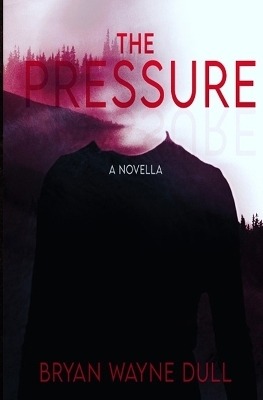The Pressure - Bryan Wayne Dull