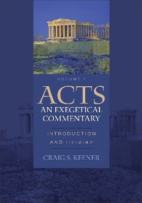 Acts: An Exegetical Commentary – Introduction and 1:1–2:47