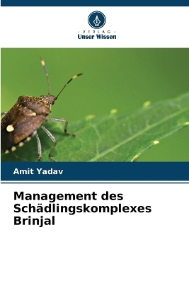 Management des Sch&auml;dlingskomplexes Brinjal - Amit Yadav
