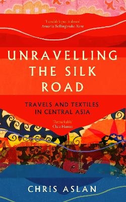 Unravelling the Silk Road - Christopher Alexander