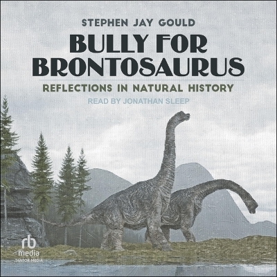 Bully for Brontosaurus - Stephen Jay Gould
